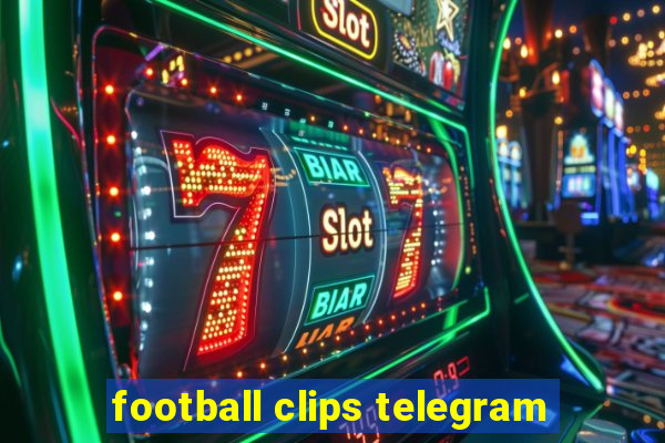 football clips telegram